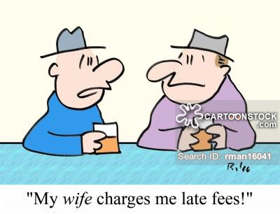 "My WIFE charges me late fees!"