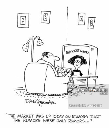 'The market was up today on rumors that the rumors were only rumors...'